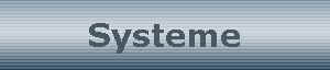 Systeme